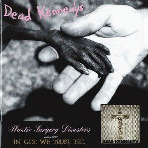 Dead Kennedys – Plastic Surgery Disasters & In God We Trust, Inc. NEW CD Punk